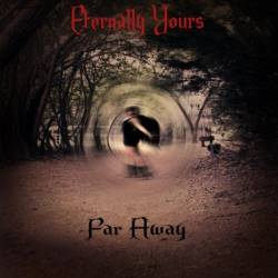 Eternally Yours : Far Away
